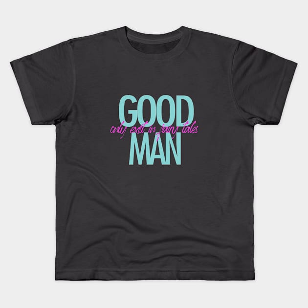 Good man only exist in fairly tales t-shirt Kids T-Shirt by ZOO OFFICIAL